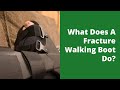 What Does A Fracture Walking Boot Do?