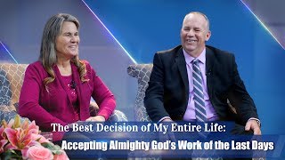Christian Video | The Best Decision of My Entire Life—Accepting Almighty God's Work of the Last Days