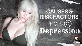 6 Major Causes of Depression and 6 Risk Factors (you must know)