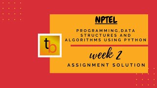 Programming, DataStructure, and algorithms using Python | NPTEL Course | WEEK2 | Assignment Solution