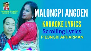 Malongpi la angden Karaoke lyrics || Scrolling Lyrics || Pilongri Apharman