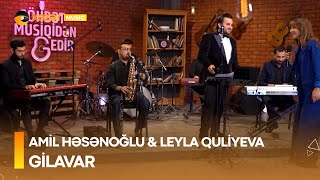 Amil Həsənoğlu & Leyla Quliyeva - Gilavar