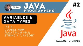 JAVA PROGRAMMING TAGALOG #2 : Variables and Data Type | Sir Jay