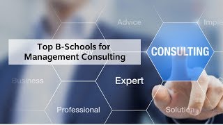 Top Business Schools for Consulting