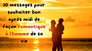 10 Messages Romantiques Pour Souhaiter Bon Après Midi A Son Homme💘💘💘