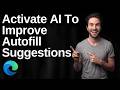 How To Activate AI To Improve Autofill Suggestions in edge (Quick Guide)