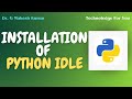 INSTALLATION OF PYTHON IDLE