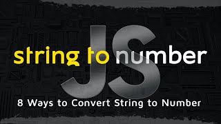 How to Convert JavaScript String to Number in 7 Minutes | 8 Ways to Convert JavaScript Fundamentals
