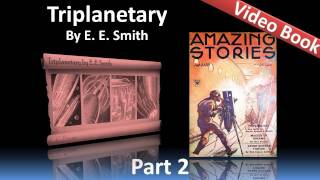 Part 2 - Triplanetary Audiobook by E. E. Smith (Chs 5-8)