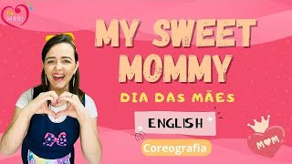 My Sweet Mommy - COREOGRAFIA Dia das Mães em Inglês - Cezar Elbert - Happy mother’s day song