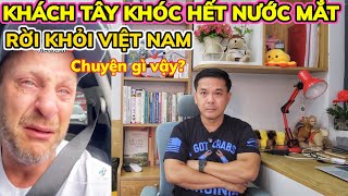 KHÁCH TÂY RỜI VIỆT NAM KHÓC NỨC NỞ, CHUYỆN GÌ VẬY? || Nick Nguyen