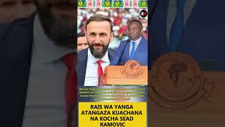 RAIS WA YANGA ATANGAZA KUACHANA NA KOCHA SEAD RAMOVIC