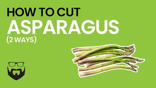 How to Cut Asparagus (2 Ways)