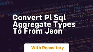 Convert pl sql aggregate types to from json