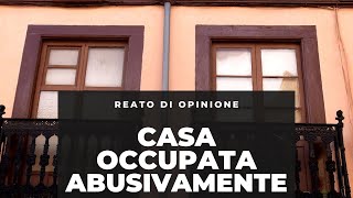 CASA OCCUPATA ABUSIVAMENTE solo rischi e pochi diritti