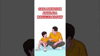 9 Cara Mendidik Anak Ala Rasulullah SAW #edukasi #motivasi #tips