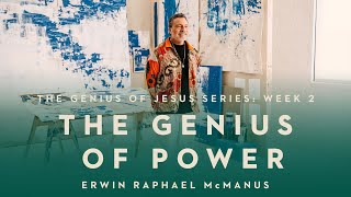 THE GENIUS OF POWER | Erwin McManus - Mosaic