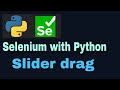 Selenium with Python Tutorial - 41: Slider Drag(ActionChains)