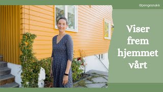 House Tour // Slik bor jeg! // Viser frem huset // Pengesnakk