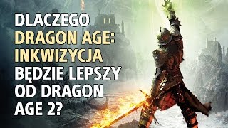 Dlaczego Dragon Age: Inkwizycja będzie lepsze od Dragon Age 2