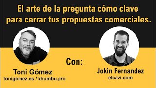 El arte de la pregunta cómo clave para cerrar tus propuestas comerciales con Jokin Fernandez