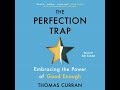 Perfection Trap: Embracing the Power of Good Enough - Thomas Curran