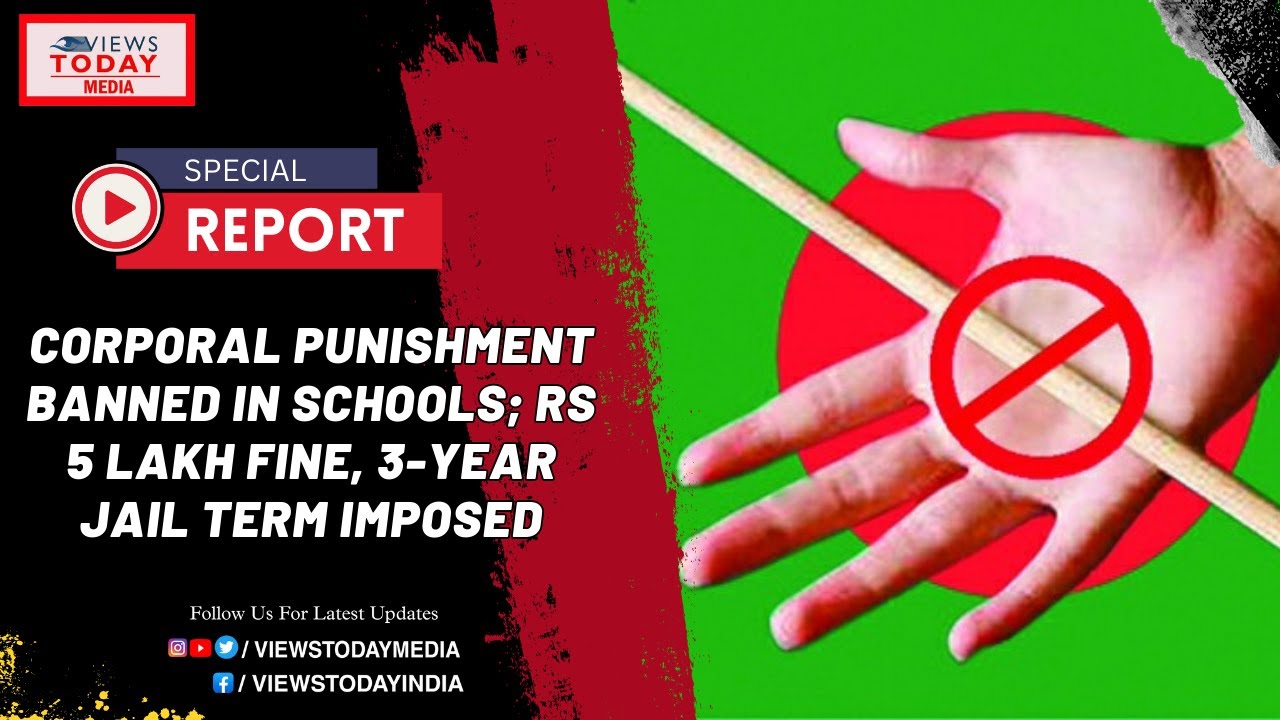 Corporal Punishment Banned In Schools; Rs 5 Lakh Fine, 3-year Jail Term ...