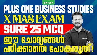 Plus One Business Studies X Mas Exam Sure 25 MCQ ഈ ചോദ്യങ്ങൾ പഠിക്കാതെ പോകരുത് !! | Xylem Commerce