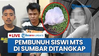 🔴LIVE: Polisi Tangkap Dua Pembunuh Siswi MTs di Sumbar yang Jasad Korban Ditemukan dalam Karung