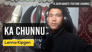 Ka chunnu || Lenna Kipgen || Latest Thadou-Kuki Songs