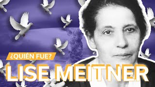 Lise Meitner | La científica que no quiso colaborar en la bomba atómica