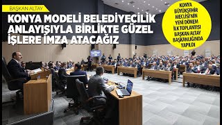 BAŞKAN ALTAY: “KONYA MODELİ BELEDİYECİLİK ANLAYIŞIYLA BİRLİKTE GÜZEL İŞLERE İMZA ATACAĞIZ”