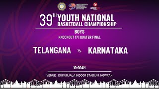 KO17 | TELANGANA VS KARNATAKA vs  | BOYS | QF | 39TH YOUTH NATIONAL BASKETBALL CHAMPIONSHIP