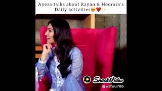 Ayeza khan talks about Ryan and hoorain daily activities