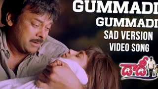 Gummadi gummadi sad version song |daddy movie songs | chiranjeevi |r.s.raj Kumar|.