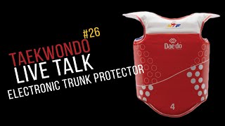 Daedo Electronic Scoring System (Part2 Trunk Protector)  Live Talk #26
