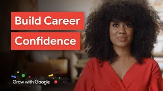 Overcome Self Doubt And Build Confidence in Your Career | Grow with Google