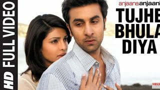''Tujhe Bhula Diya" (Full Song) Anjaana Anjaani | Ranbir Kapoor, Priyanka Chopra
