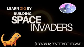Learn Zig by building Space Invaders, Lesson 12 - Resetting the game and wrapping up