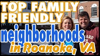 Moving to Roanoke VA Top Family Neighborhoods in Roanoke VA