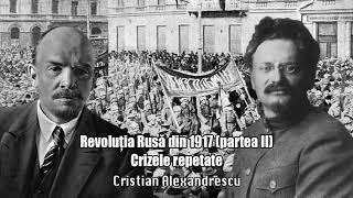 Revolutia Rusa Din 1917 - Partea II - Crizele Repetate