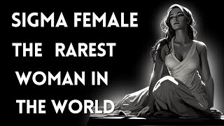 The Rarest Female on Earth - SIGMA FEMALE (Stoicism)