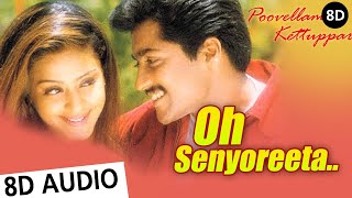 Oh Senyoreeta | poovellam kettuppar | 8D Audio Song - Tamil 8D Songs