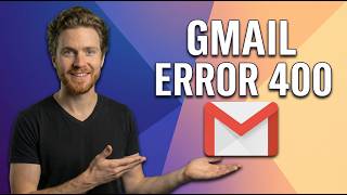 Fix Gmail Error 400 (Easy Guide)