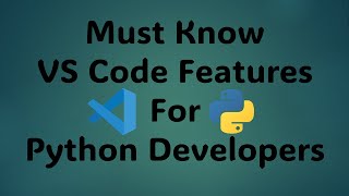 VS Code Features Python Devs MUST Know