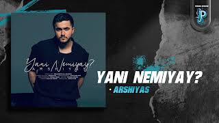 Arshiyas - Yani Nemiyay? | OFFICIAL TRACK عرشیاس - یعنی نمیای؟