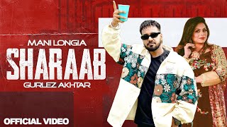 SHARAAB - Mani Longia Ft. Gurlez Akhtar | New Punjabi Song 2023 | Latest Punjabi Songs 2023