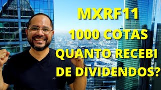 MXRF11 1000 COTAS QUANTO RECEBI DE DIVIDENDOS