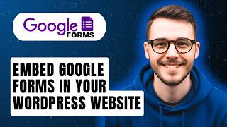 How To Embed Google Forms In Your Wordpress Website [2026 Guide]