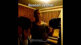 Post-Boston Jerma \u0026 Boston Jerma.